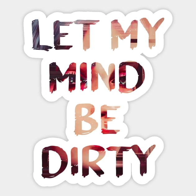 Dirty Mind Glitch Art Quote Sticker by raspberry-tea